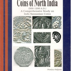 Coins of North India (500 to 1200 AD): A Comprehensive Study on Indo Sassanian Coins