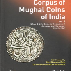 Corpus of Mughal Coins of India Vol-2 Silver & Gold Coins in the names of Jahangir and Nur Jahan (1605-1628)