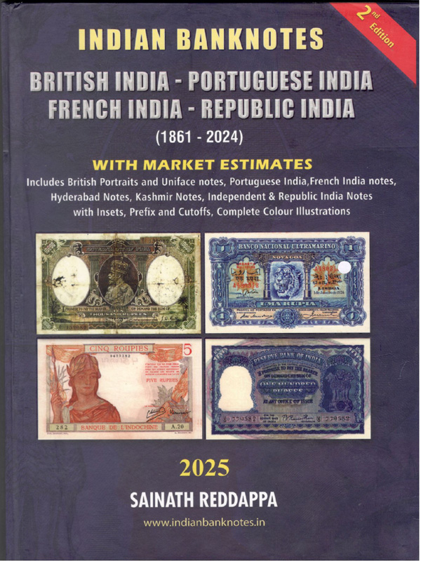 Indian Banknotes British India Portuguese India French India Republic India (1861 -2024) 2nd EDITION BOOK By Sainath Reddappa